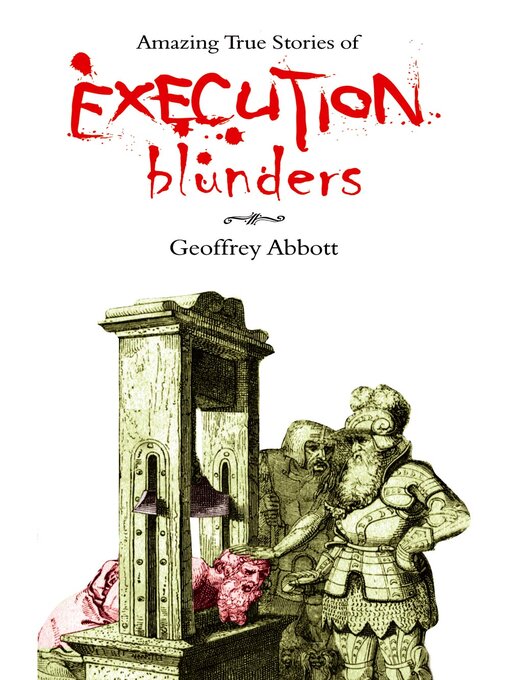 Title details for Amazing True Stories of Execution Blunders by Geoffrey Abbott - Available